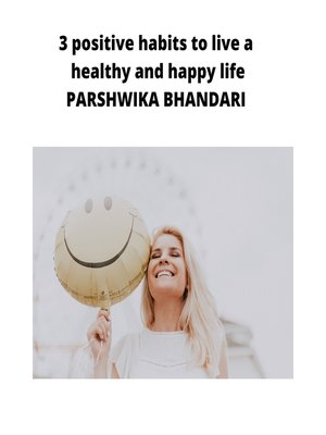cover image of 3 positive habits to live a healthy and happy life
